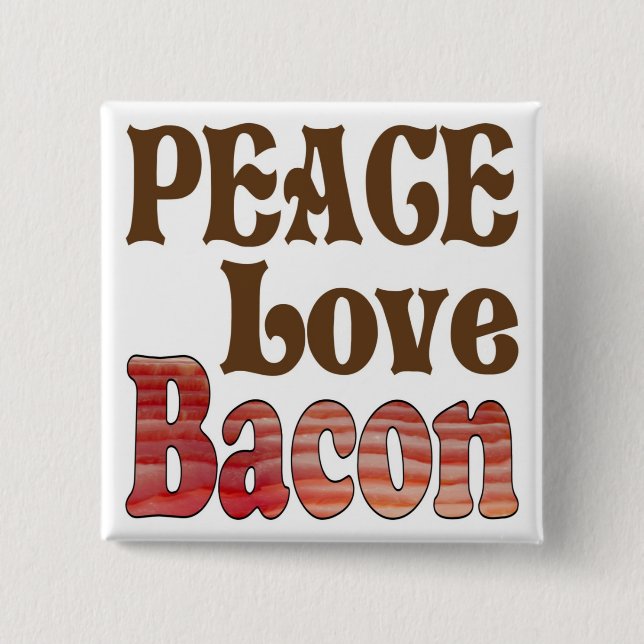 Bóton Quadrado 5.08cm Paz Amor Bacon (Frente)