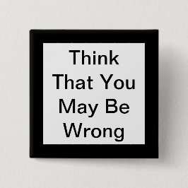 Bóton Quadrado 5.08cm Pense Que Pode Estar Errado