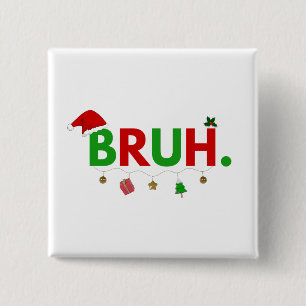 Bóton Quadrado 5.08cm Personalize Este Design: Bruh Meme Natal Divertido