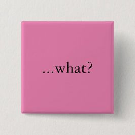 Bóton Quadrado 5.08cm Pino/botão quadrados, "… que? "