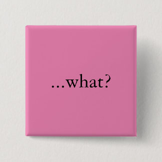 Bóton Quadrado 5.08cm Pino/botão quadrados, "… que? "