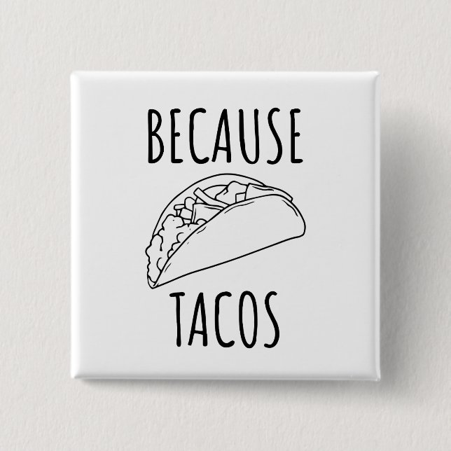 Bóton Quadrado 5.08cm Porque Tacos   (Frente)
