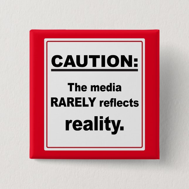 Bóton Quadrado 5.08cm Precaução A Mídia Raramente Reflete A Realidade (Frente)