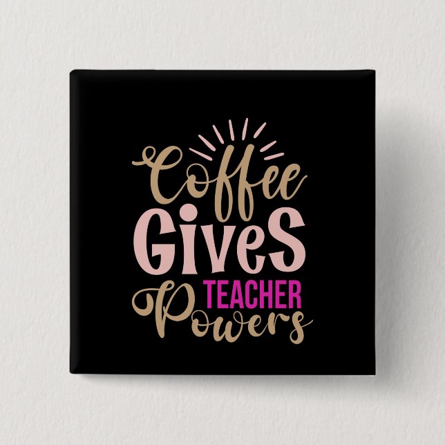 Bóton Quadrado 5.08cm Professor de presentes | Café Dá Poderes Aos Profe (Frente)