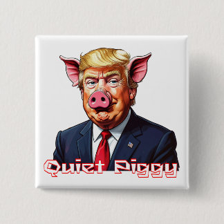 Bóton Quadrado 5.08cm Quiet Piggy | Anti-Trump Political Humor