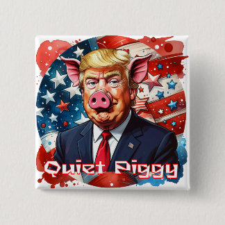 Bóton Quadrado 5.08cm Quiet Piggy | Anti-Trump Political Humor