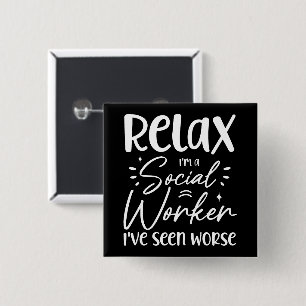 Bóton Quadrado 5.08cm Relaxe, sou uma assistente social Engraçado, Pai d