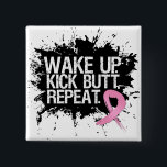 Bóton Quadrado 5.08cm Repetição do Bumbum de Acordar para Cima do Cancer<br><div class="desc">Para aqueles que lutam pelo Cancer da Mama,  diga a si mesmo todos os dias para "Acordar para cima...  Chute o Bumbum e Repita!</div>