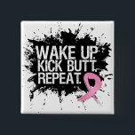 Bóton Quadrado 5.08cm Repetição do Bumbum de Acordar para Cima do Cancer<br><div class="desc">Para aqueles que lutam pelo Cancer da Mama,  diga a si mesmo todos os dias para "Acordar para cima...  Chute o Bumbum e Repita!</div>