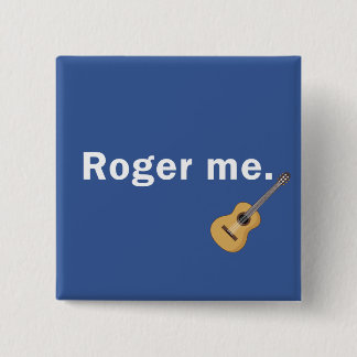 Bóton Quadrado 5.08cm Roger Me Button