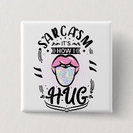 Bóton Quadrado 5.08cm Sarcasm é como eu abraço a citação