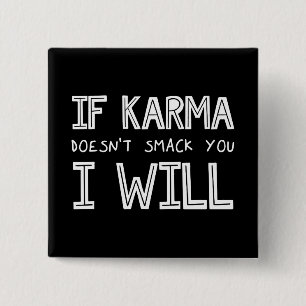 Bóton Quadrado 5.08cm Se Karma não te bater, eu vou
