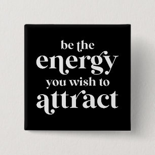 Bóton Quadrado 5.08cm Seja A Energia Que Você Deseja Atrair