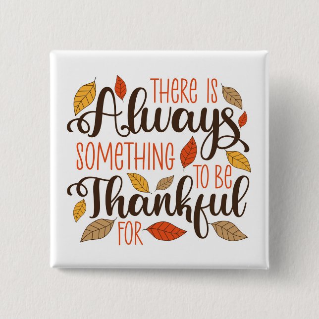 Bóton Quadrado 5.08cm Sempre Algo Para Ser Agradecido (Frente)