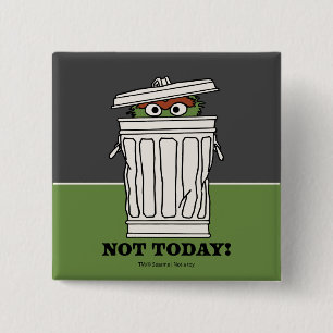 Bóton Quadrado 5.08cm Sesame Street   Oscar the Grouch Não Hoje!