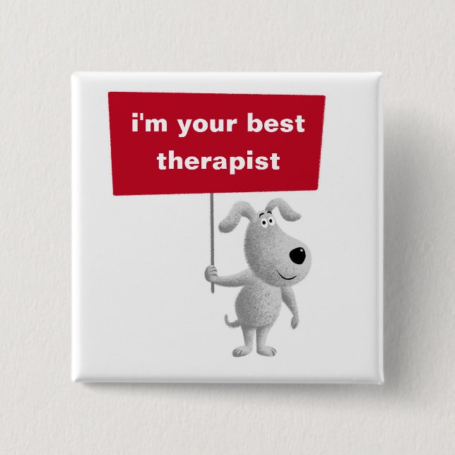 Bóton Quadrado 5.08cm Seu Melhor Terapêutico Cachorro Engraçado Sinal de (Frente)