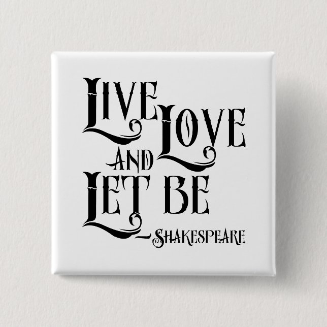 Bóton Quadrado 5.08cm Shakepeare Cote, Live Love e Let Be (Frente)