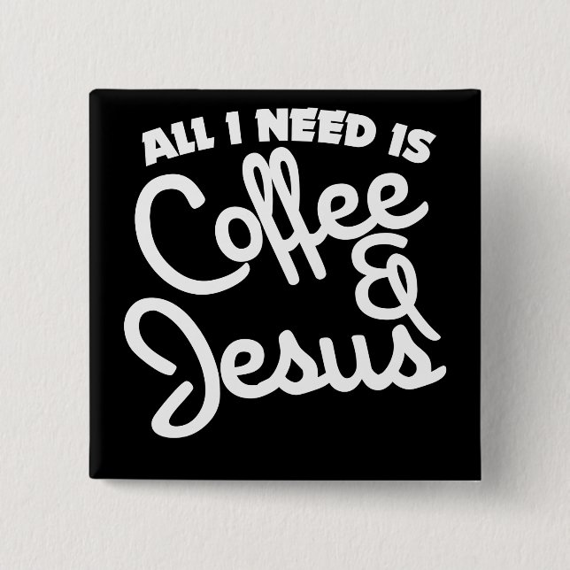 Bóton Quadrado 5.08cm Só preciso de café e Jesus (Frente)