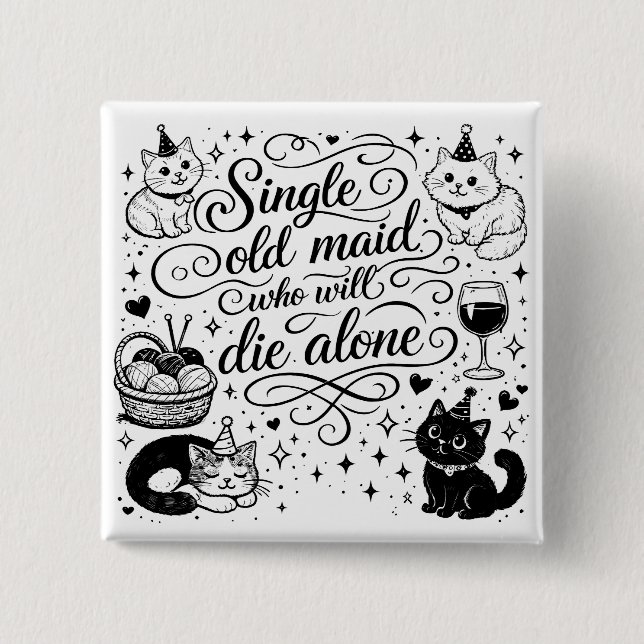 Bóton Quadrado 5.08cm "SOLTEIRONA QUE MORRERÁ SOZINHA" engraçado (Frente)
