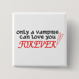 Bóton Quadrado 5.08cm "Somente um vampiro pode amá-lo para sempre"