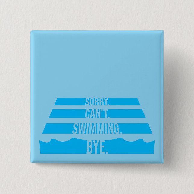 Bóton Quadrado 5.08cm Sorry Can't Swimming Bye Funny Excuse Quote (Frente)