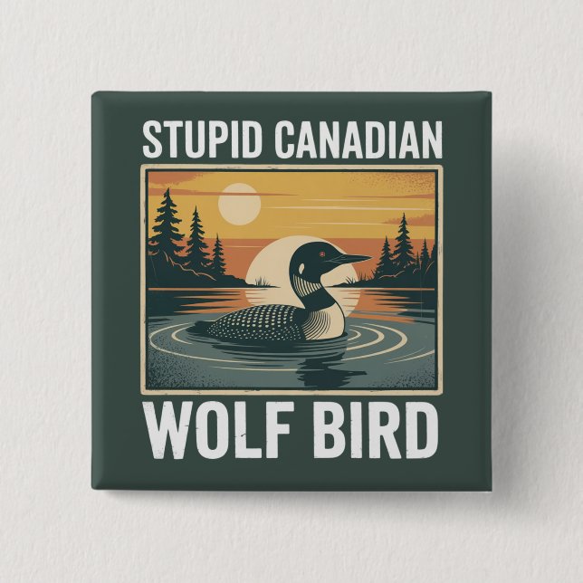 Bóton Quadrado 5.08cm Stupid Canadian Wolf Bird Sarcastic Animal  (Frente)