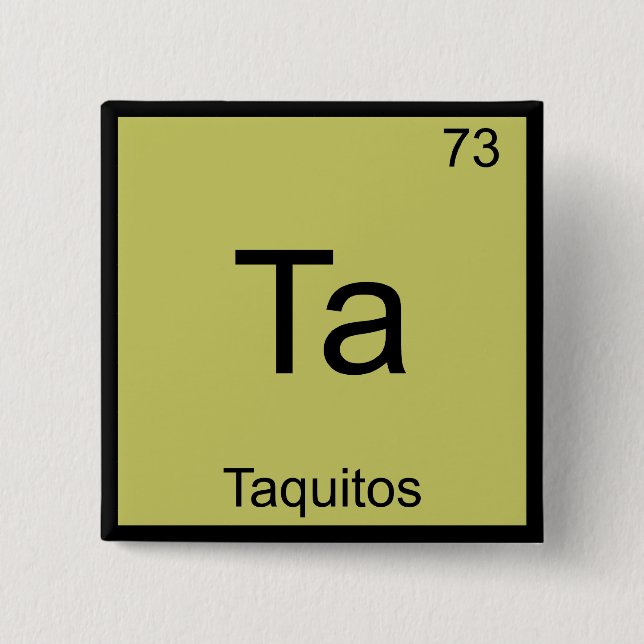 Bóton Quadrado 5.08cm Ta - Taquitos Funny Chemistry Element Symbol Tee (Frente)