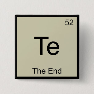 Bóton Quadrado 5.08cm Te - O Fim do Funny Chemistry Element Symbol Tee