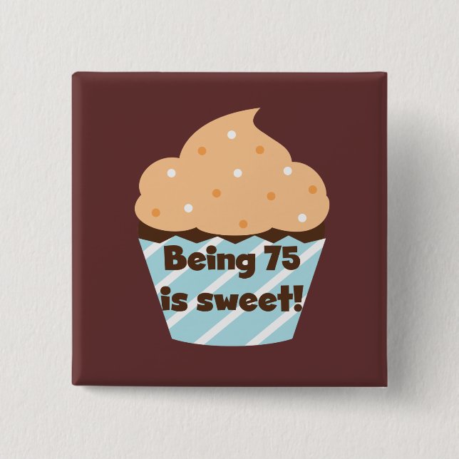 Bóton Quadrado 5.08cm Ter 75 anos é t-shirts e presentes de aniversário  (Frente)