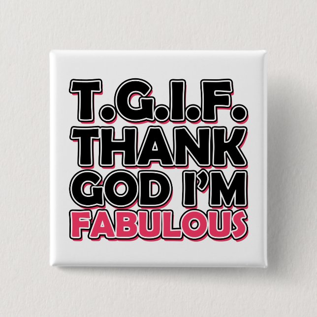 Bóton Quadrado 5.08cm TGIF Obrigado Deus Eu sou Fabuloso (Frente)