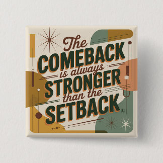 Bóton Quadrado 5.08cm The Comeback Is Always Stronger Than The Setback