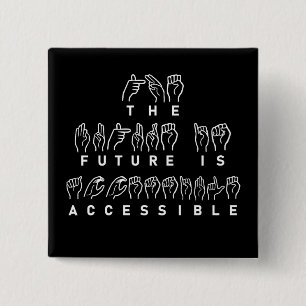 Bóton Quadrado 5.08cm The Future Is Accessible ASL Sign Language