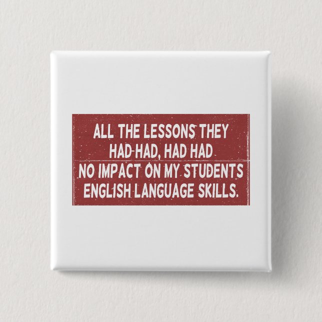 Bóton Quadrado 5.08cm Todas as lições que tinham tido não tiveram impact (Frente)