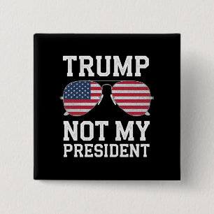 Bóton Quadrado 5.08cm Trump Não É Meu Presidente Anti-Trump