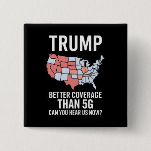 Bóton Quadrado 5.08cm Trump Tem Cobertura Melhor do que 5G Você Está Nos