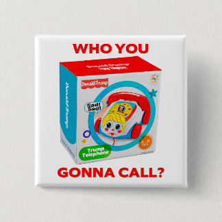 BÓTON QUADRADO 5.08CM TRUMP "WHO YOU GONNA CALL?" BUTTON