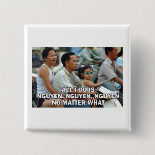 Bóton Quadrado 5.08cm Tudo o que eu faço é Nguyen, Nguyen, botão Nguyen