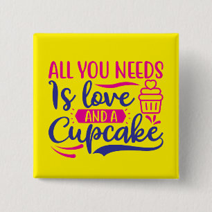 Bóton Quadrado 5.08cm Tudo que você precisa é amor e Cupcake