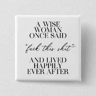 Bóton Quadrado 5.08cm Uma Mulher Sábia Uma Vez Disse