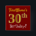 Bóton Quadrado 5.08cm Vermelho, aniversário de 30 anos Dourado do falso,<br><div class="desc">As características deste design quadradas simples do botão uma mensagem gostam de "do aniversário de 30 anos FirstName! ", com "30o" tendo o falso/imitação ouro-como o olhar da coloração, em um fundo colorido vermelho. O nome pode ser personalizado. Os botões como estes poderiam talvez ser vestidos por convidados em uma...</div>