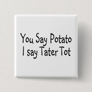Bóton Quadrado 5.08cm Você diz a batata que eu digo o pequeno de Tater