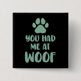 Bóton Quadrado 5.08cm Você Me Teve No Woof Woof