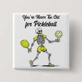 Bóton Quadrado 5.08cm Você nunca é muito velho para o Pickleball