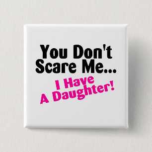 Bóton Quadrado 5.08cm Você susto mim eu não tenho uma filha