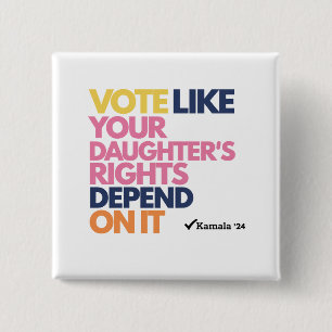 Bóton Quadrado 5.08cm Vote Como Se os Direitos de Sua Filha Dependessem