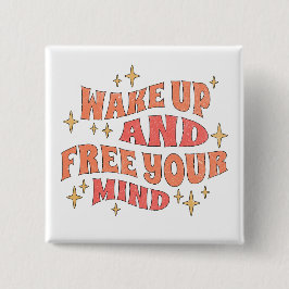 Bóton Quadrado 5.08cm Wake Up and Free your Mind
