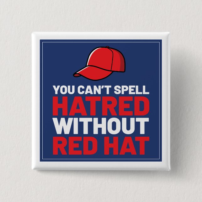 Bóton Quadrado 5.08cm You Can't Spell Hatred Without Red Hat (Frente)