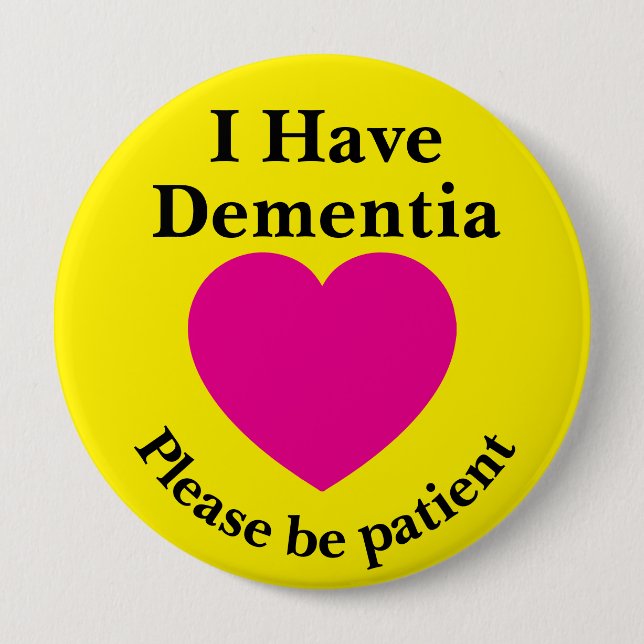 Bóton Redondo 10.16cm Adult 4 inch "I Have Dementia" Button  (Frente)