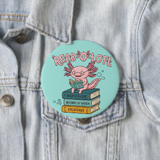 Bóton Redondo 10.16cm Botão de Axolote Leia Muito - Broche Engraçado de