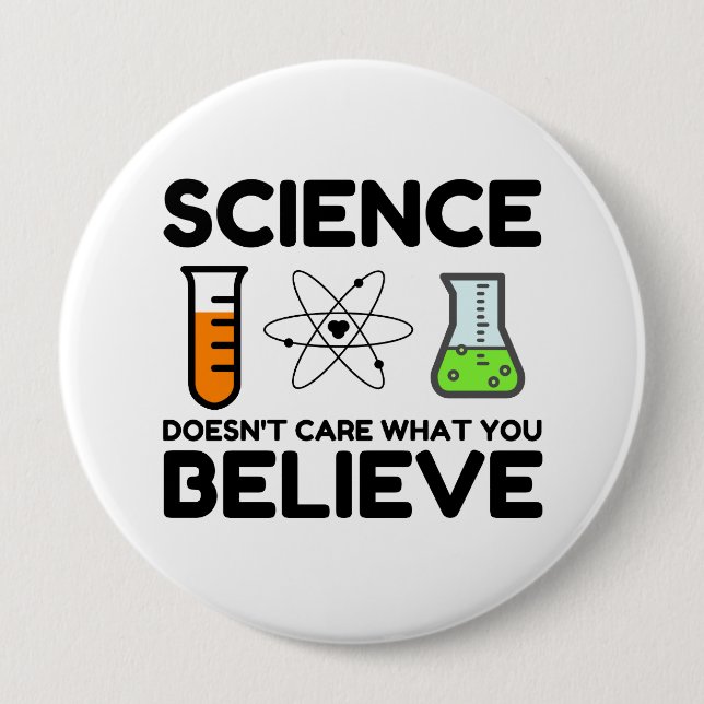 Bóton Redondo 10.16cm Ciência não se importa com o que você acredita (Frente)